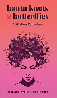Bantu Knots & Butterflies: A Written Reflection