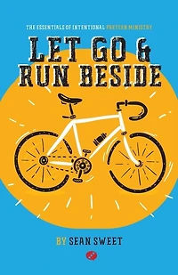 Let Go and Run Beside: Essentials of Intentional Preteen Ministry