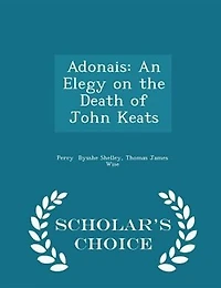 Adonais: An Elegy on the Death of John Keats - Scholar's Choice Edition