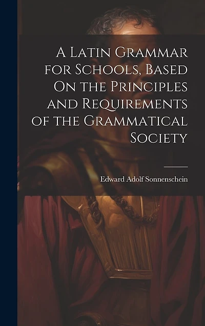 A Latin Grammar for Schools