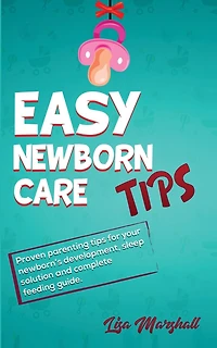 Easy Newborn Care Tips: Proven Parenting Tips For Your Newborn's Development