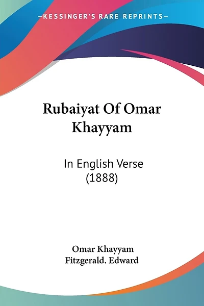 Rubaiyat Of Omar Khayyam: In English Verse (1888)