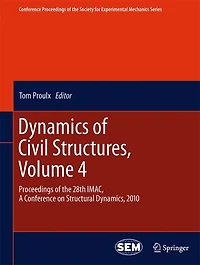 Dynamics of Civil Structures, Volume 4: Proceedings the 28th IMAC, A Conference on Structural Dynamics, 2010