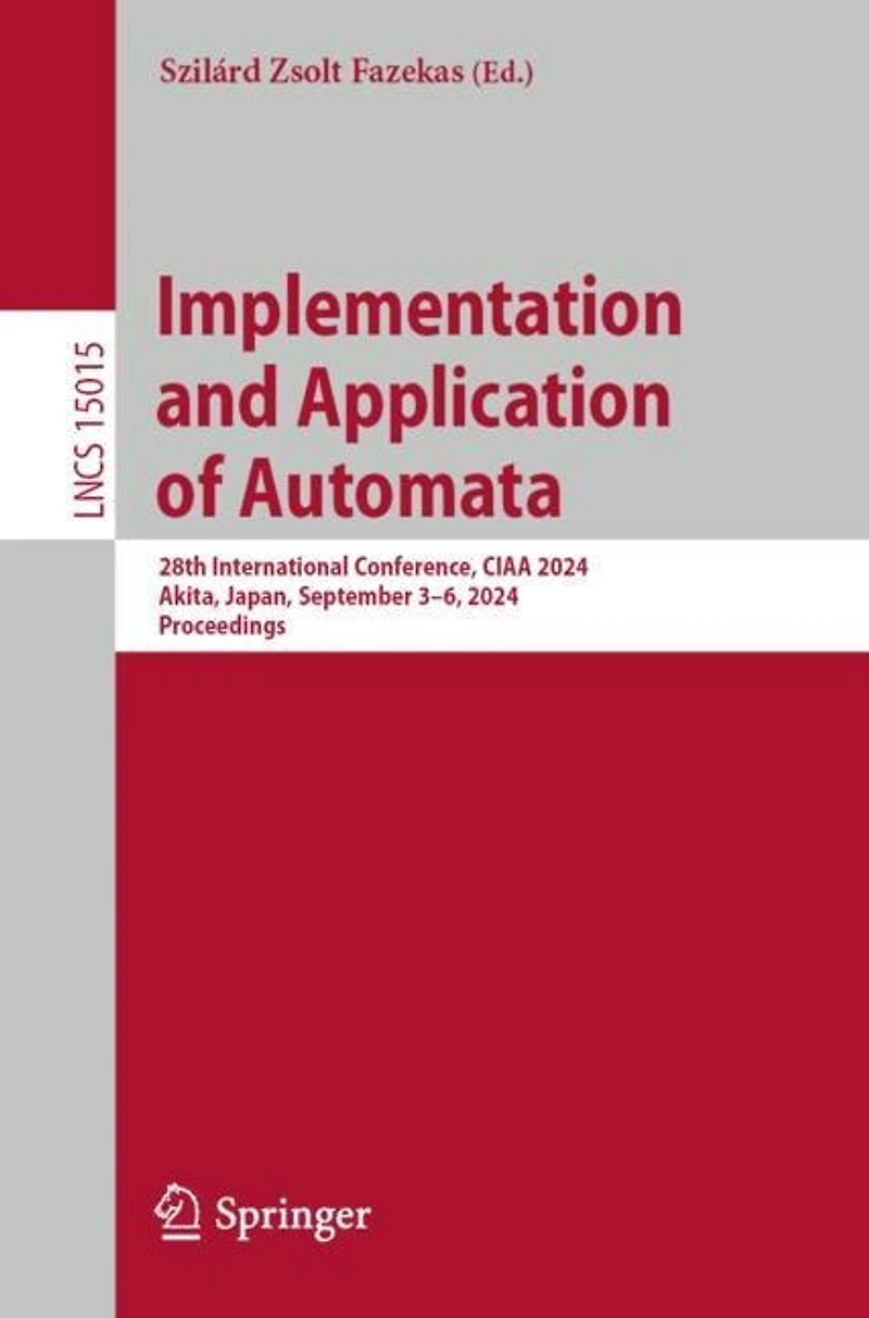 Implementation and Application of Automata: 28th International Conference, CIAA 2024, Akita, Japan, September 3-6, Proceedings