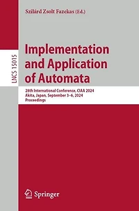 Implementation and Application of Automata: 28th International Conference, CIAA 2024, Akita, Japan, September 3-6, Proceedings