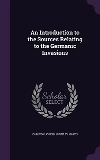An Introduction to the Sources Relating to the Germanic Invasions