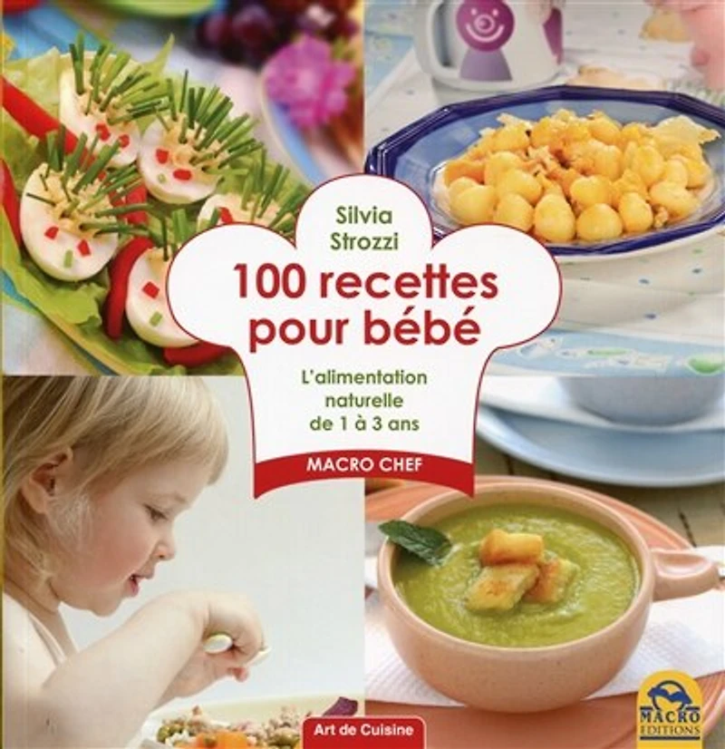 100 recettes pour bébé: l'alimentation naturelle de 1 à 3 ans