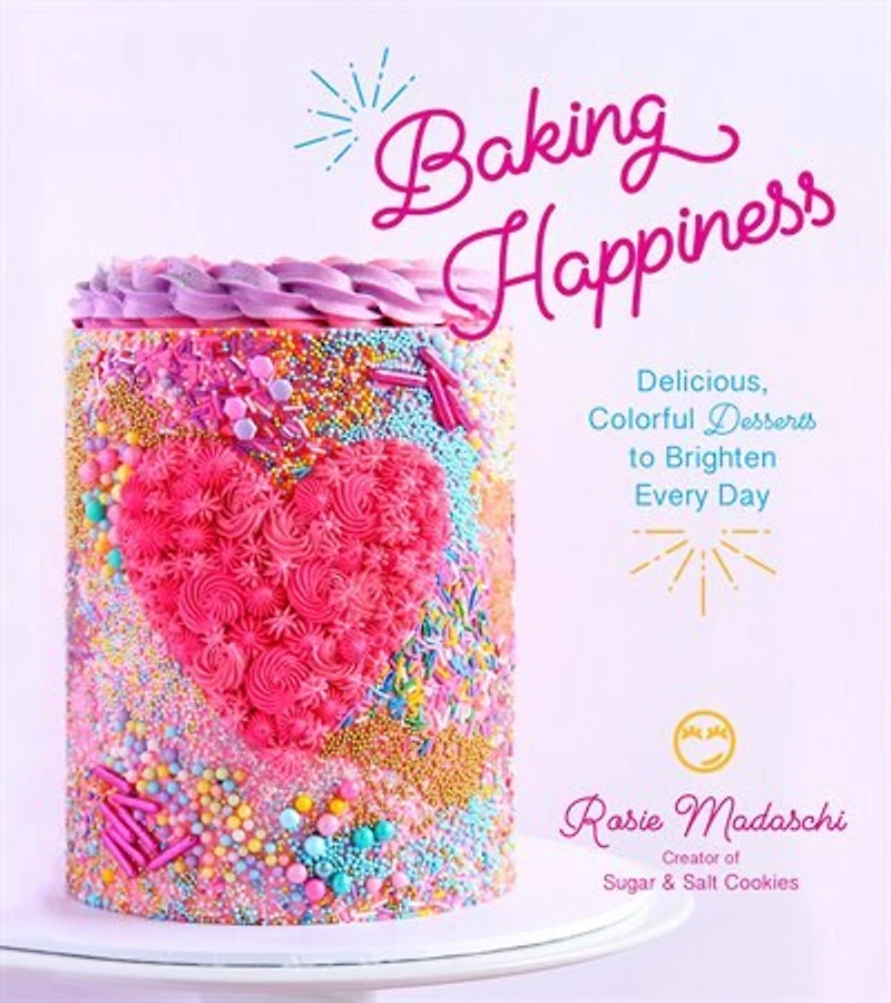 Baking Happiness: Delicious, Colorful Desserts To Brighten Every Day