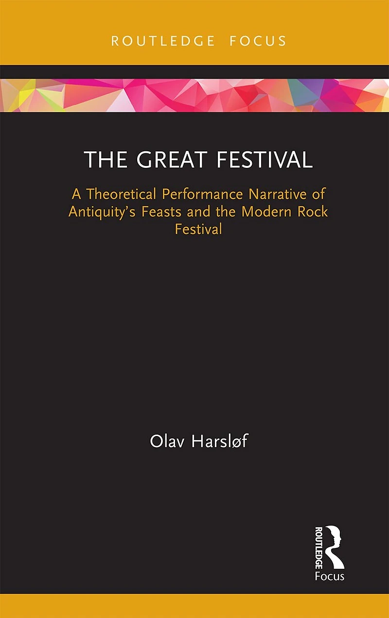 the Great Festival: A Theoretical Performance Narrative of Antiquity's Feasts and Modern Rock Festival