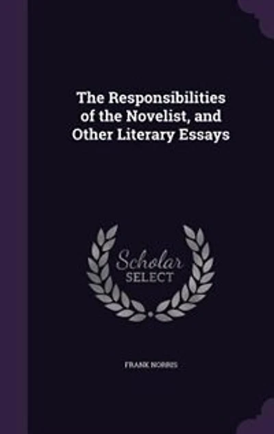 The Responsibilities of the Novelist, and Other Literary Essays