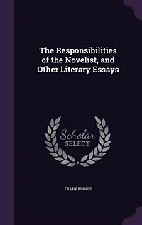The Responsibilities of the Novelist, and Other Literary Essays