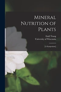 Mineral Nutrition of Plants: [A Symposium]