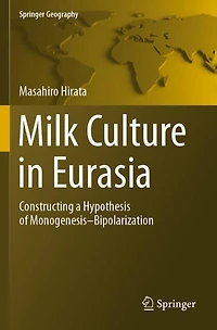 Milk Culture in Eurasia: Constructing a Hypothesis of Monogenesis-Bipolarization