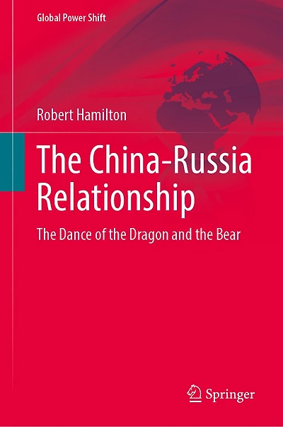 the China-Russia Relationship: Dance of Dragon and Bear