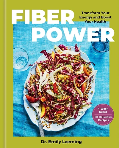 Fiber Power: 60 Recipes to Transform Your Energy and Boost Health Four Weeks