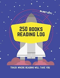 250 Books Reading Log Track Where Reading Will Take You: Blast Off! Blue Space Edition