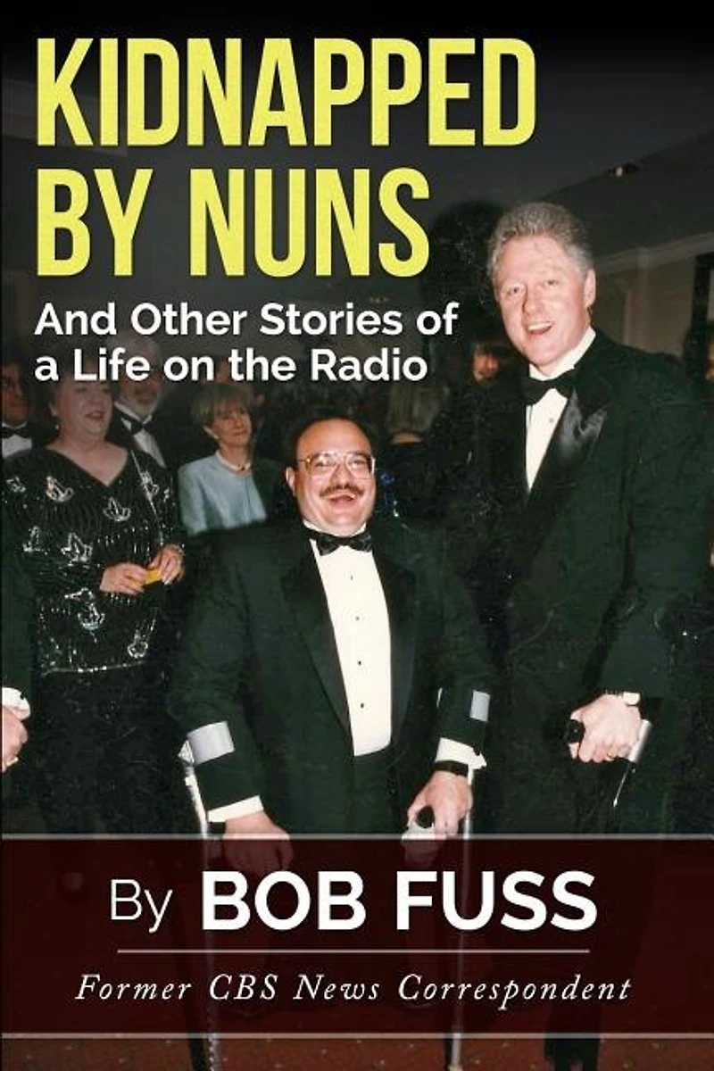 Kidnapped By Nuns: And Other Stories of a Life on the Radio