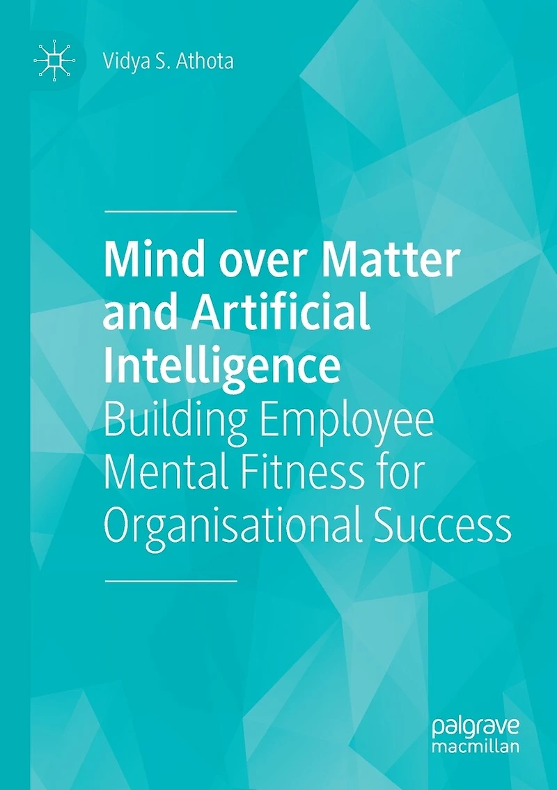 Mind over Matter and Artificial Intelligence: Building Employee Mental Fitness for Organisational Success