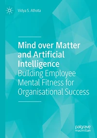 Mind over Matter and Artificial Intelligence: Building Employee Mental Fitness for Organisational Success
