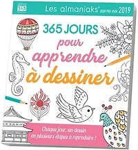 365 jours pour apprendre à dessiner 2019 : chaque jour, un dessin en plusieurs étapes à reproduire !: chaque jour, un dessin en plusieurs étapes à reproduire !