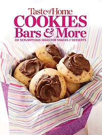 Taste of Home Cookies, Bars and More: 201 Scrumptious Ideas for Snacks Desserts