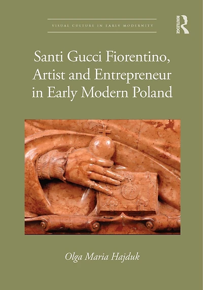 Santi Gucci Fiorentino, Artist and Entrepreneur Early Modern Poland