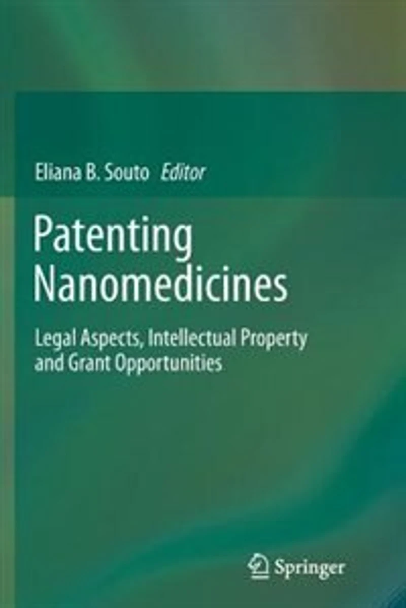 Patenting Nanomedicines: Legal Aspects, Intellectual Property and Grant Opportunities