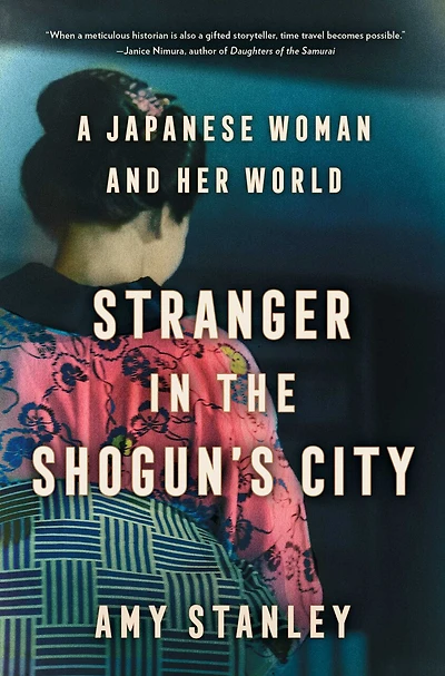 Stranger the Shogun's City: A Japanese Woman and Her World