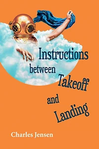 Instructions Between Takeoff And Landing: Poems