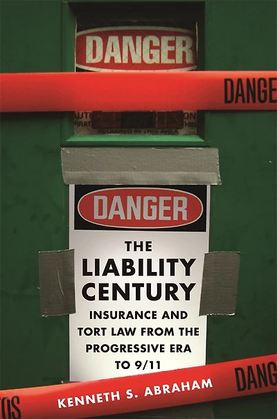 Liability Century: Insurance and Tort Law from the Progressive Era to 9/11