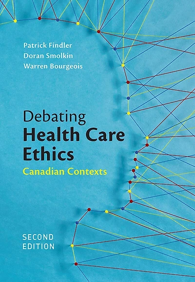 Debating Health Care Ethics, Third Edition: Canadian Contexts