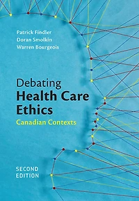 Debating Health Care Ethics, Third Edition: Canadian Contexts