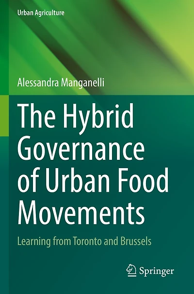 The Hybrid Governance of Urban Food Movements: Learning from Toronto and Brussels
