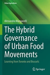 The Hybrid Governance of Urban Food Movements: Learning from Toronto and Brussels