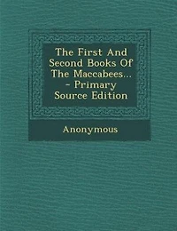 The First And Second Books Of Maccabees