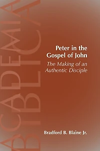Peter in the Gospel of John: The Making of an Authentic Disciple