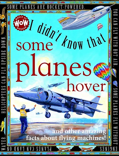I Didn't Know That Some Planes Hover: I Didn't Know That…
