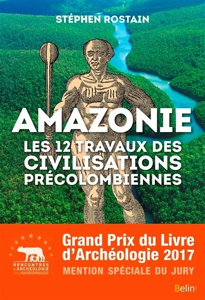 Amazonie: les 12 travaux des civilisations précolombiennes