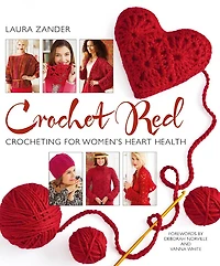 Crochet Red: Crocheting For Women's Heart Health