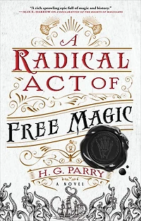 A Radical Act of Free Magic: Novel