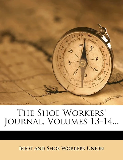 The Shoe Workers' Journal, Volumes 13-14