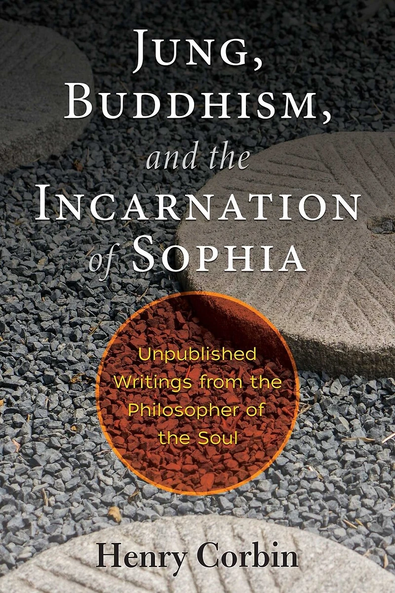 Jung, Buddhism, and the Incarnation of Sophia: Unpublished Writings from Philosopher Soul