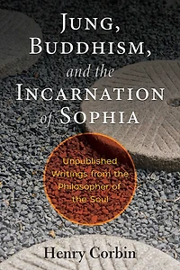 Jung, Buddhism, and the Incarnation of Sophia: Unpublished Writings from Philosopher Soul