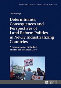 Determinants, Consequences and Perspectives of Land Reform Politics Newly Industrializing Countries: A Comparison the Indian South African Case