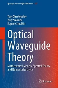 Optical Waveguide Theory: Mathematical Models, Spectral Theory and Numerical Analysis