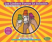 Los Limbers Fueron la Solución - The Limbers Were the Solution: Un Cuento Escrito en Rima con Traducción al Inglés. - A Story Written in Rhyme with English Translation
