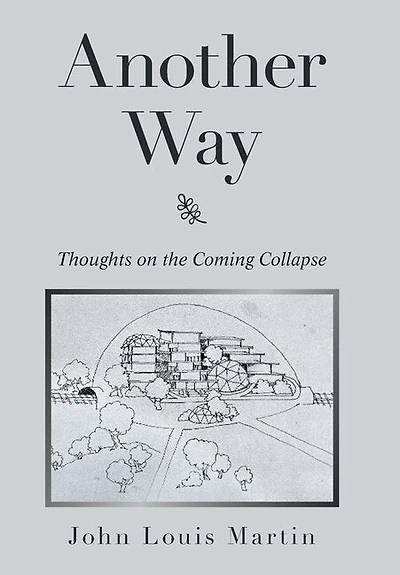 Another Way: Thoughts On The Coming Collapse
