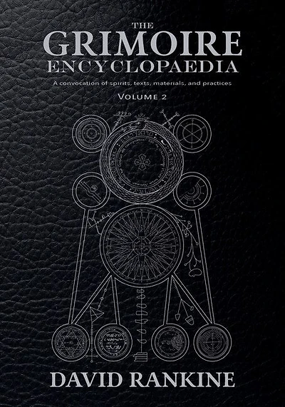 The Grimoire Encyclopaedia: Volume 2: A convocation of spirits, texts, materials, and practices