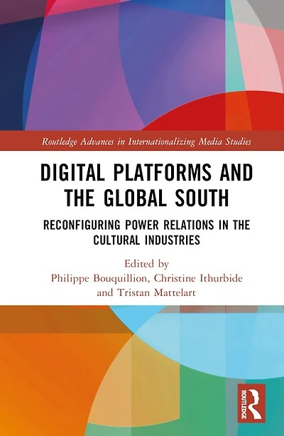 Digital Platforms and the Global South: Reconfiguring Power Relations Cultural Industries