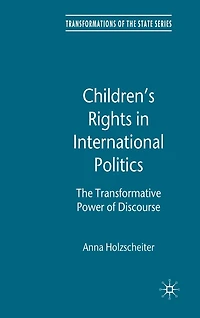 Children's Rights International Politics: The Transformative Power of Discourse